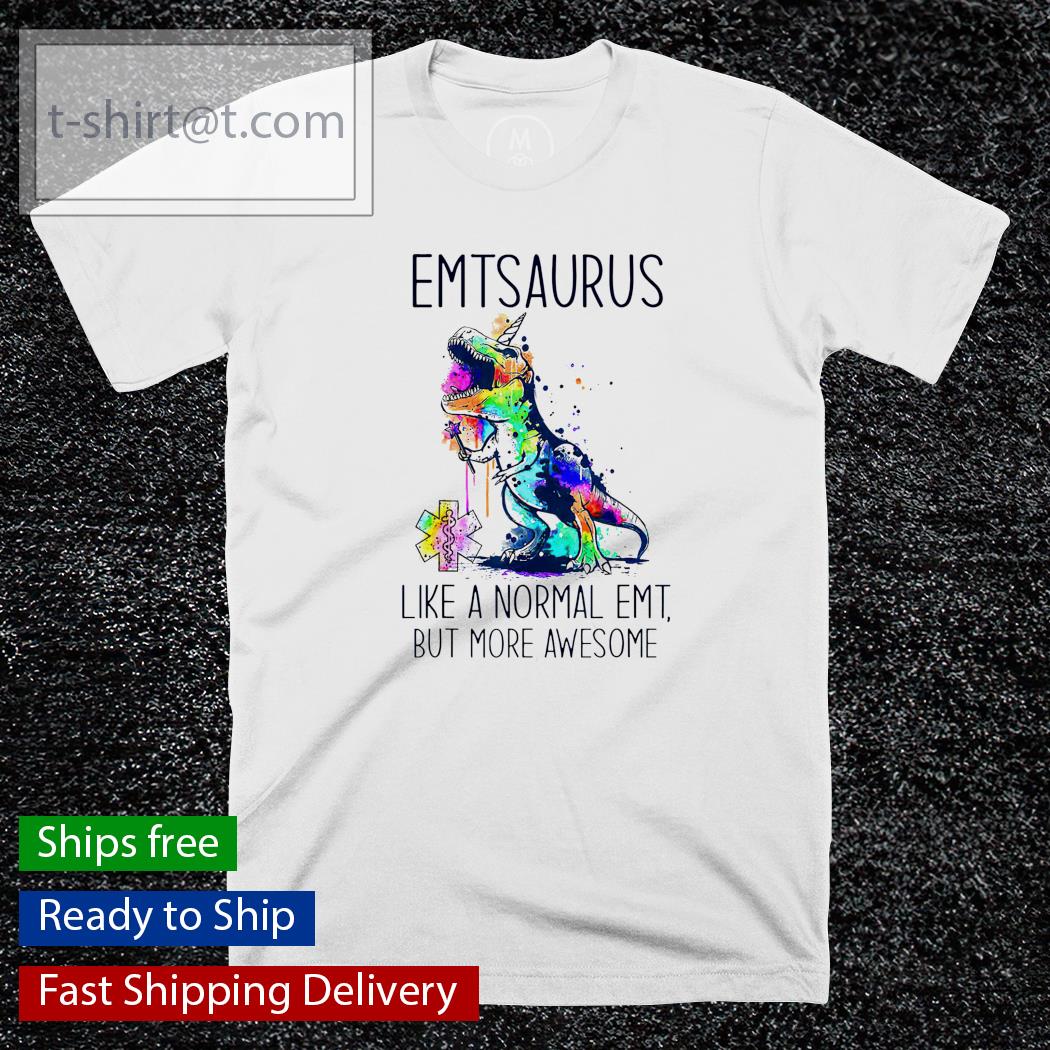 Emtsaurus like a normal EMT but more awesome nurse lover shirt