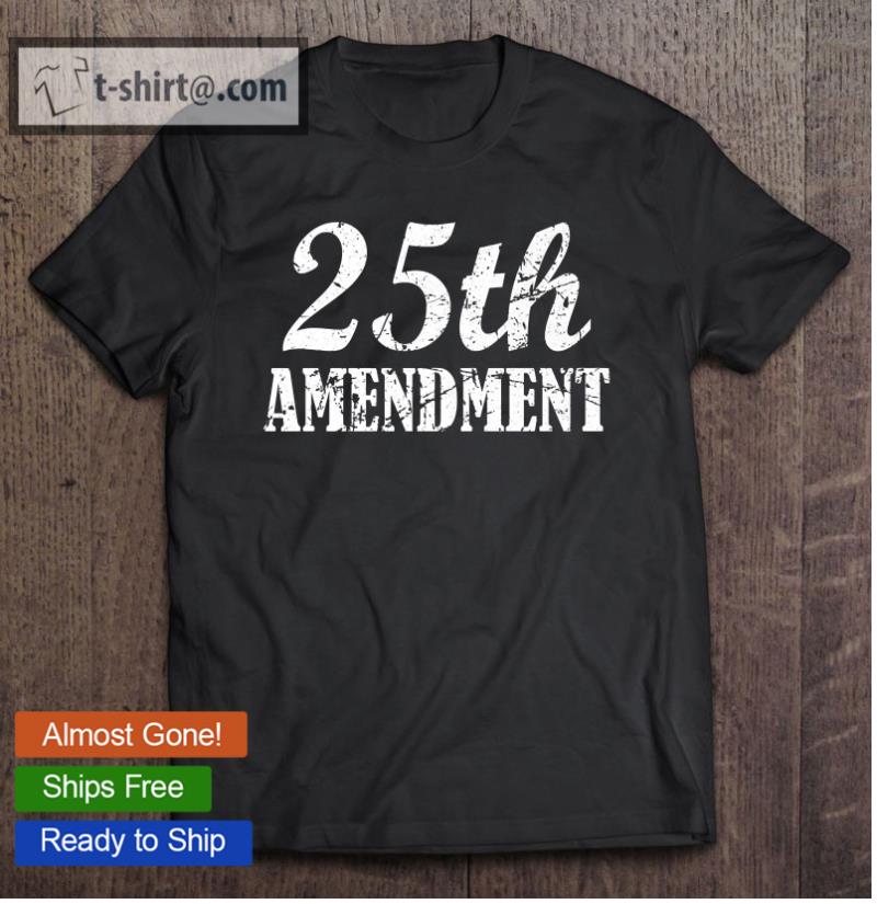 Enact The 25Th Amendment Premium T-shirt