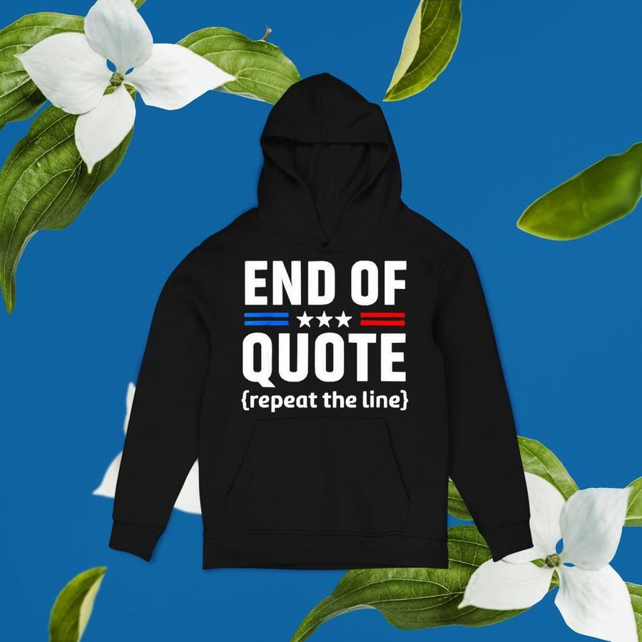 End Of Quote Repeat The Line 2022 Shirt