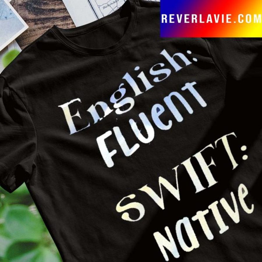 Eng lish fluent swift native shirt