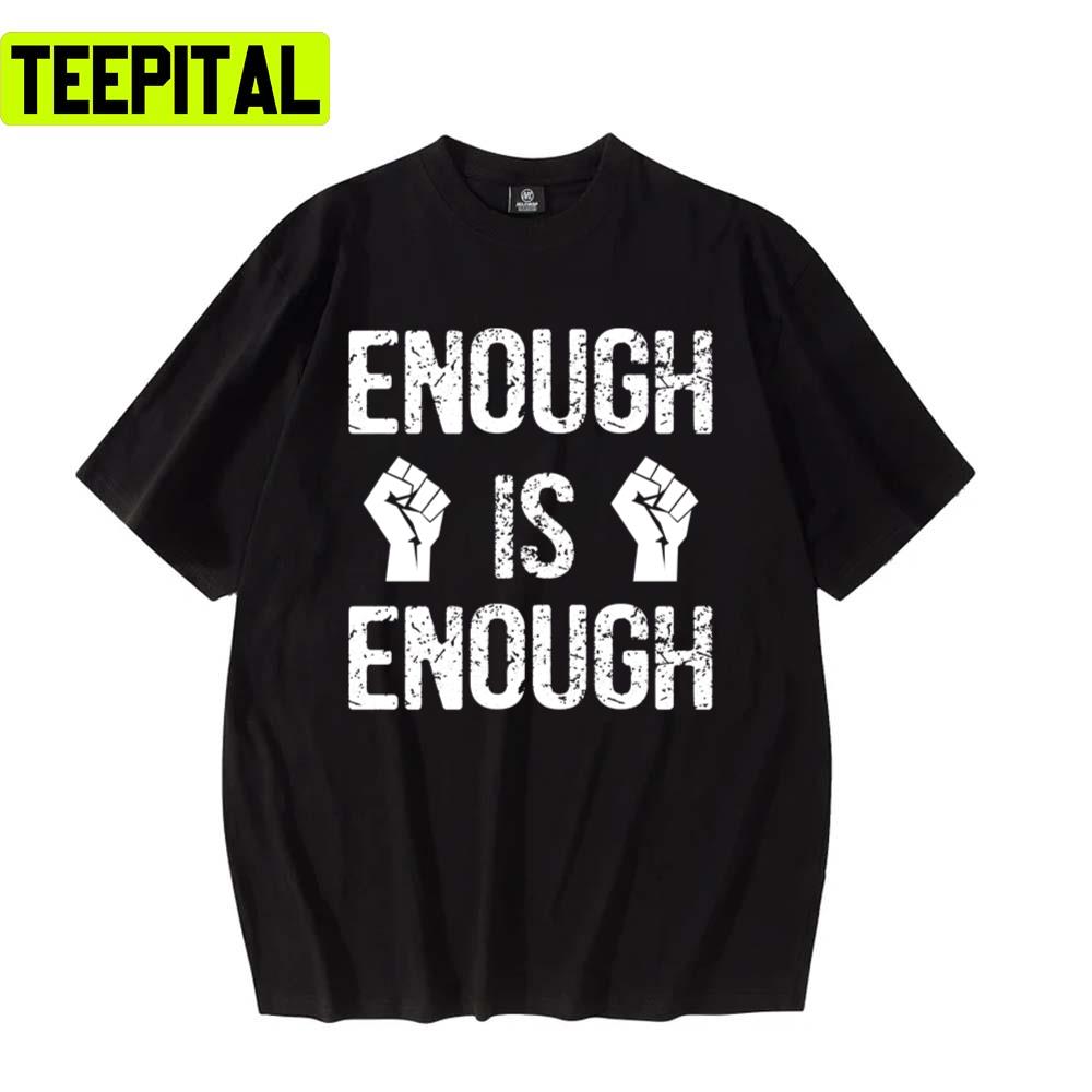 Enough Is Enough Blm Mass Shooting Unisex T-Shirt