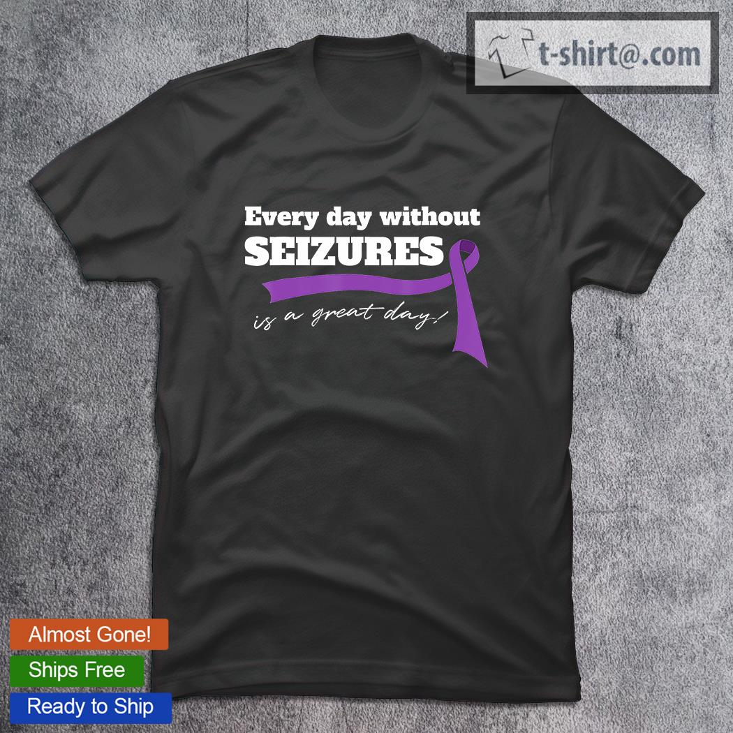 Epilepsy Awareness Every Day Without Seizures Is A Great Day T-Shirt