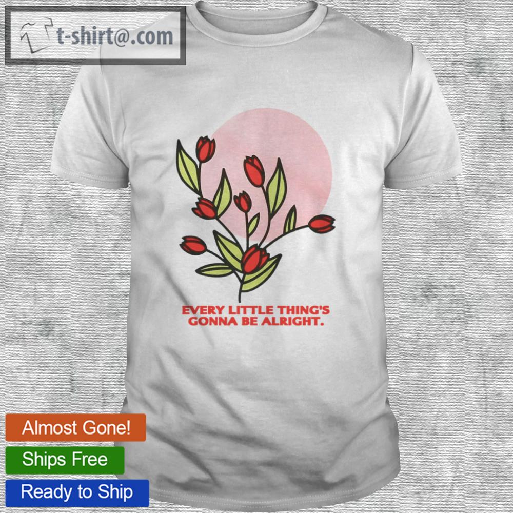 Every little thing’s gonna be alright shirt