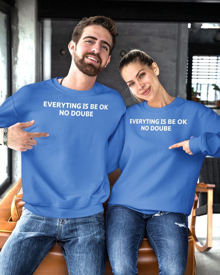 Everything Is Be Ok No Doube Hoodie