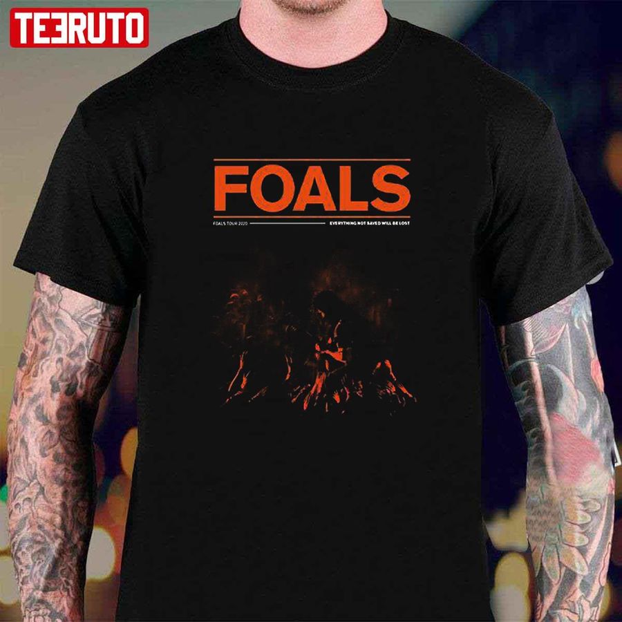 Everything Not Saved Will Be Lost Foals Tour 2020 Unisex T-Shirt