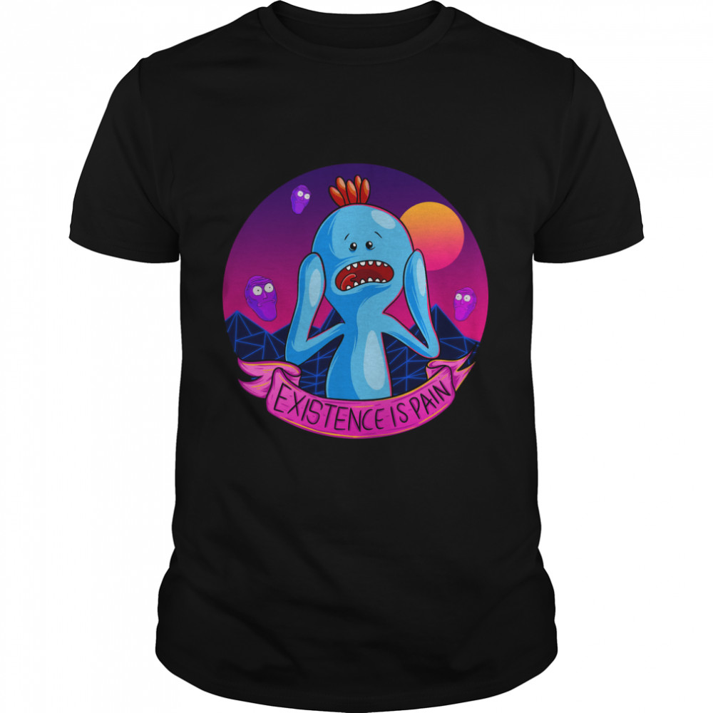 Existence is Pain mr meeseeks Essential T-Shirts
