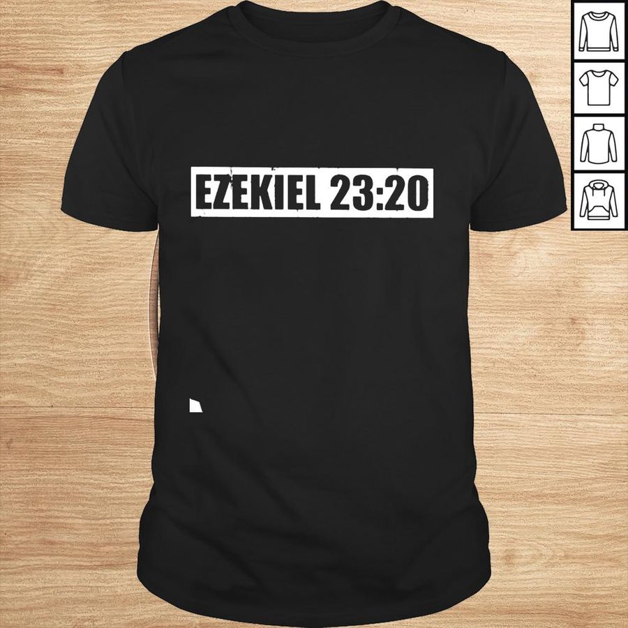 Ezekiel 23 20 shirt