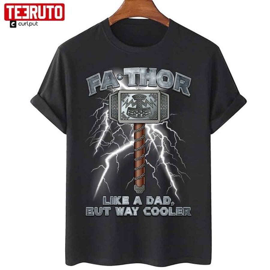Fa-Thor Like A Dad But Way Cooler Father’s Day T-Shirt