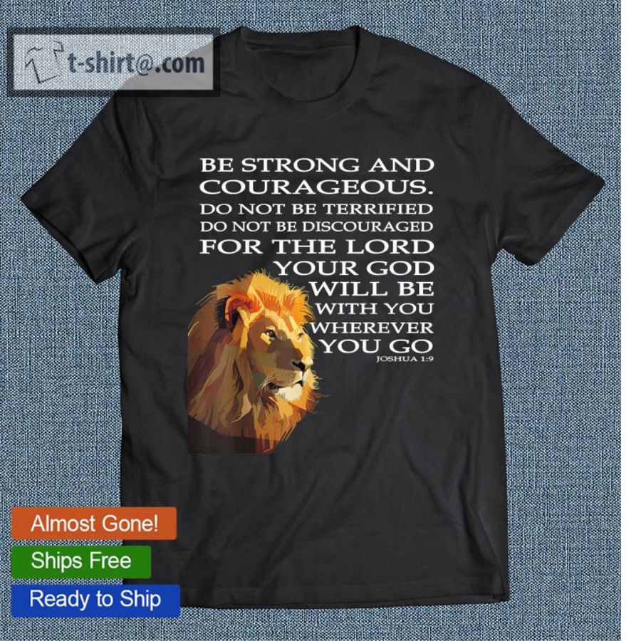 Faith In God – Be Strong And Courageous Joshua 19 Ver2 T-shirt