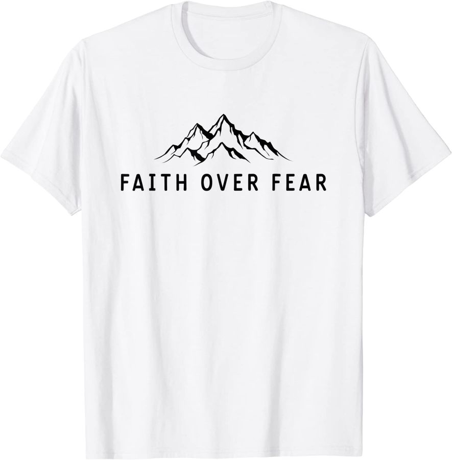Faith Over Fear T-Shirt Mountains Shirt Religious Christian