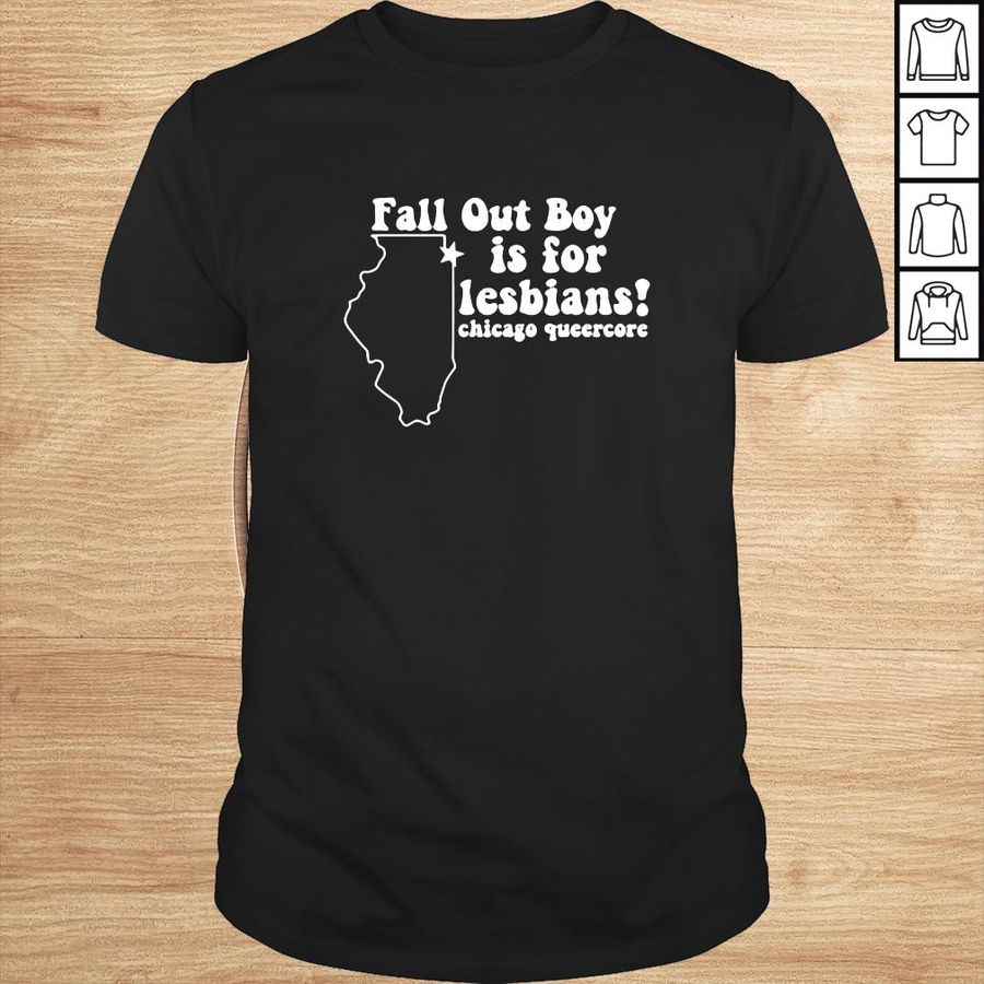 Fall out boy is for lesbians chicago queercore shirt