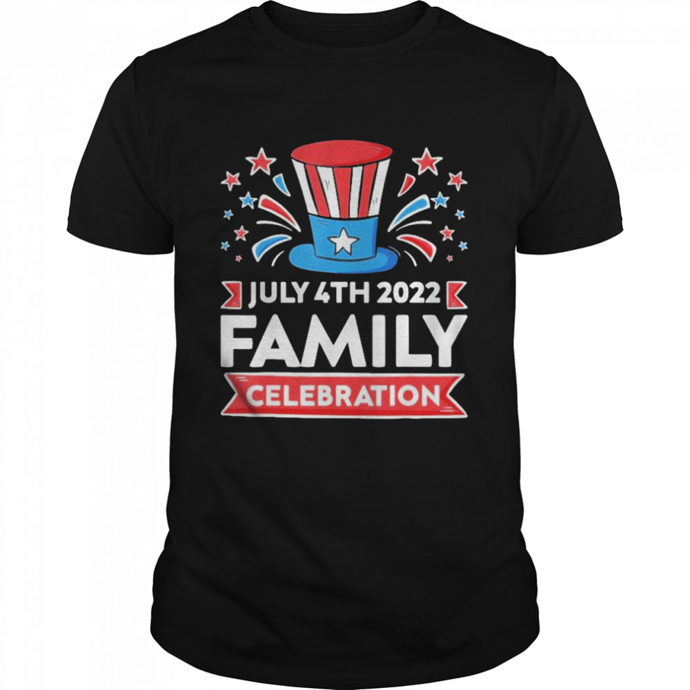 Family Celebration July 4th 2022 Happy Shirt