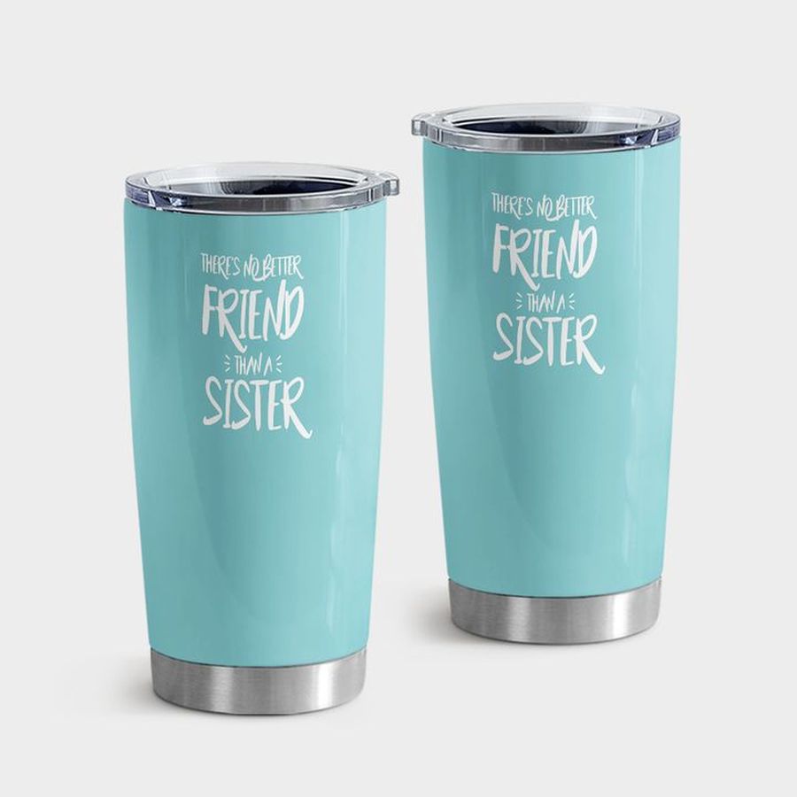 Family Tumbler With Lid, There's No Better Friend Than A Sister Laser Etched Tumbler Tumbler Cup 20oz , Tumbler Cup 30oz, Straight Tumbler 20oz