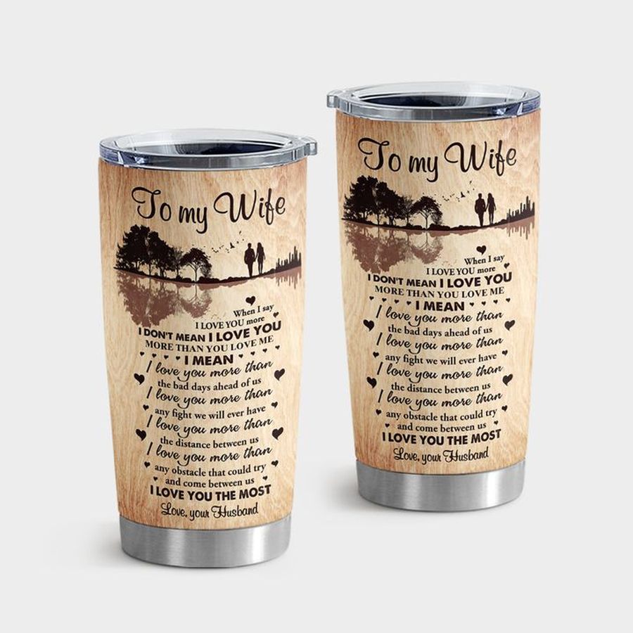 Family Water Tumbler, To My Wife I Love You The Most Tumbler Tumbler Cup 20oz , Tumbler Cup 30oz, Straight Tumbler 20oz