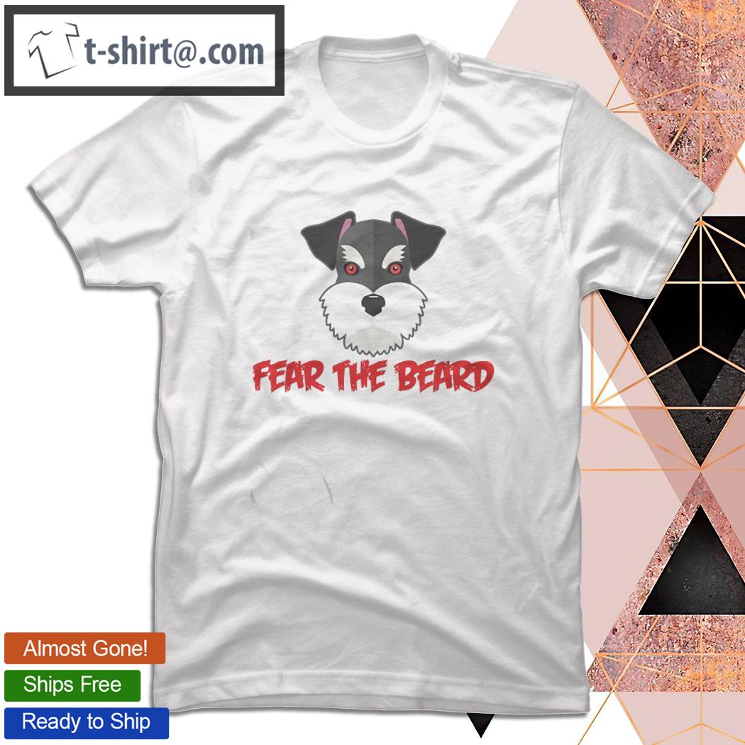 Fear The Beard Schnauzer Shirt Funny Mini Dog Lover Gift