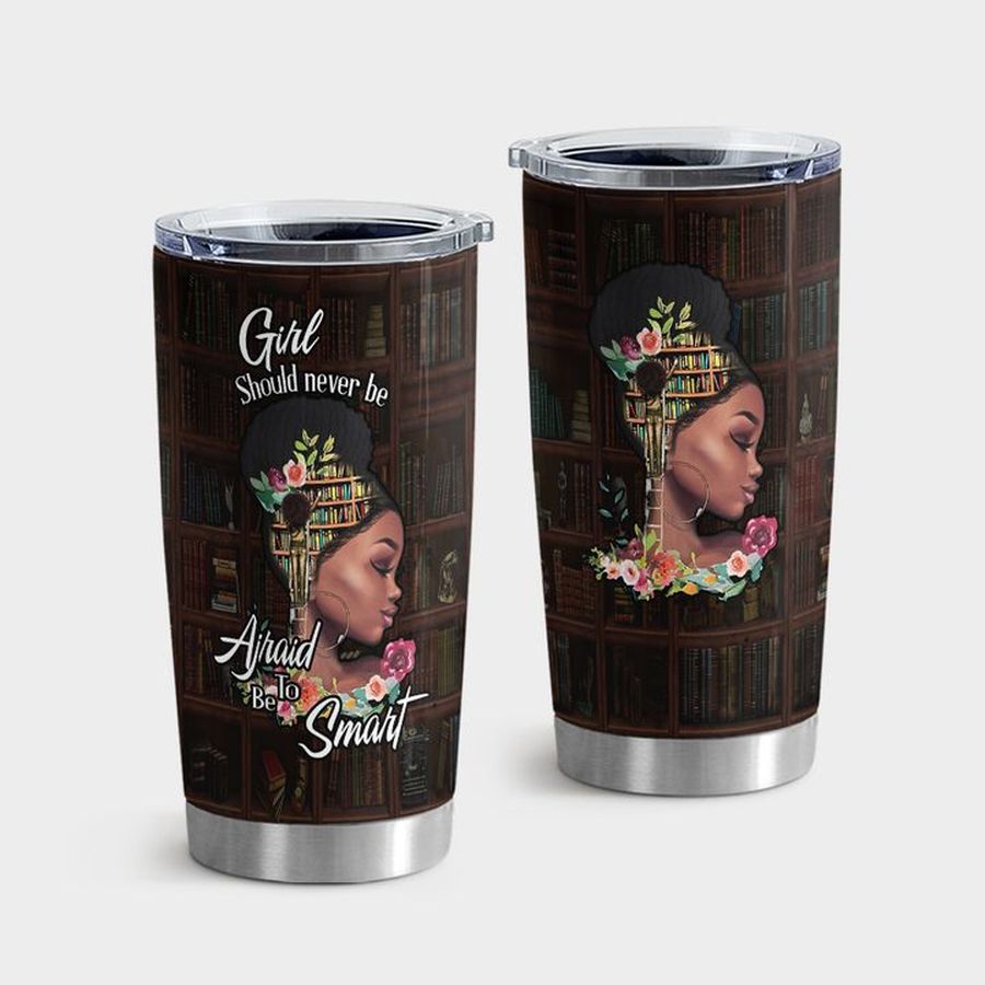 Female Tumbler With Lid, Girl Should Never Be Afraid Of Smart Tumbler Tumbler Cup 20oz , Tumbler Cup 30oz, Straight Tumbler 20oz