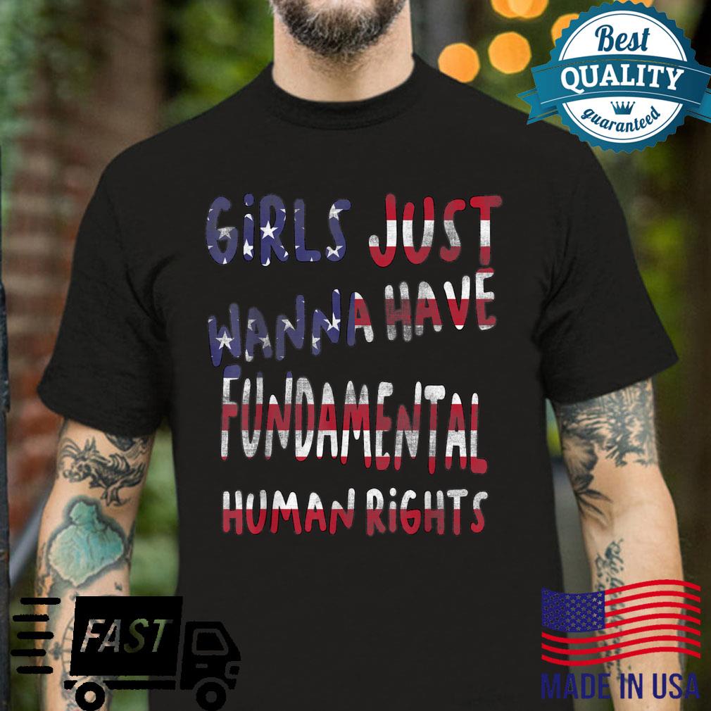 Feminists Girls Just Wanna Have Fundamental Rights usa flag Shirt