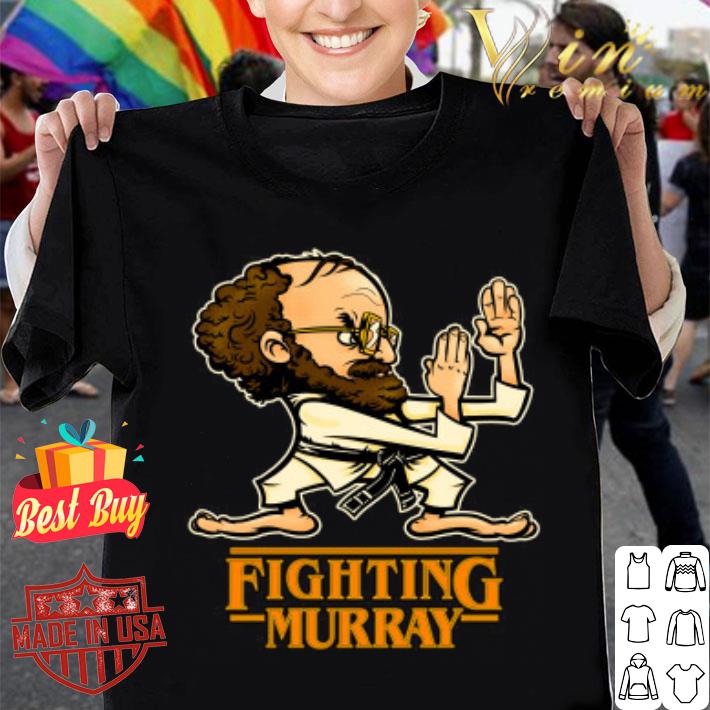 Fighting Murray Stranger Things 4 Murray Bauman Shirt