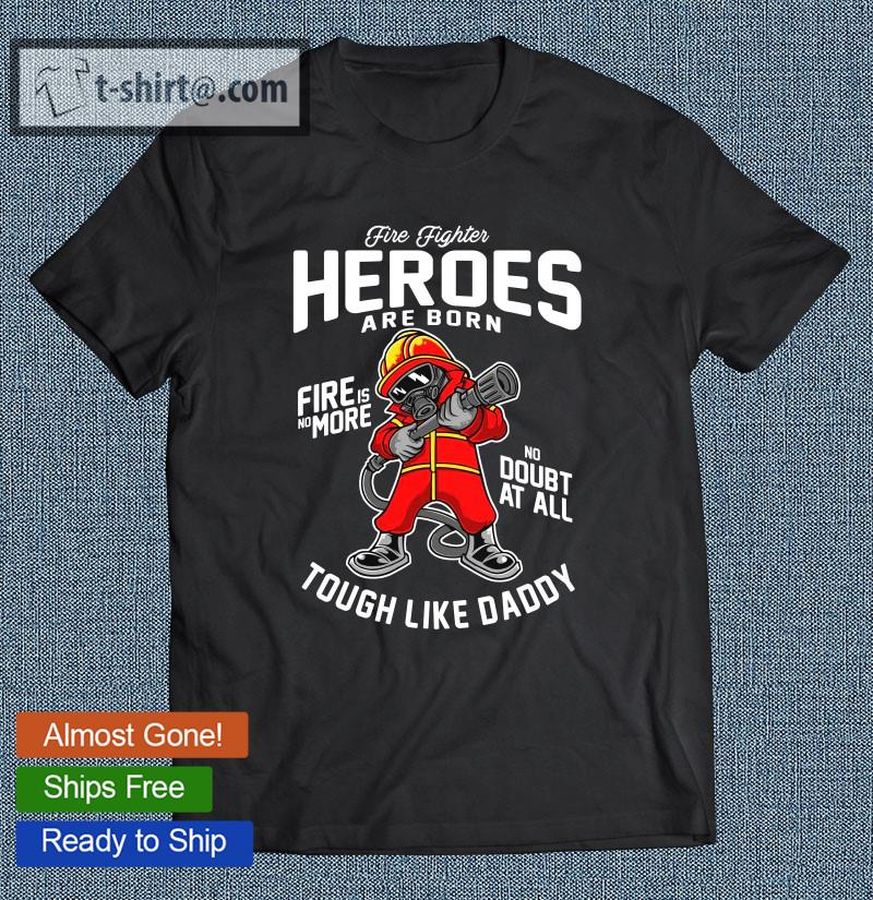 Fire Fighter Heroes Are Born Kids  T-shirt