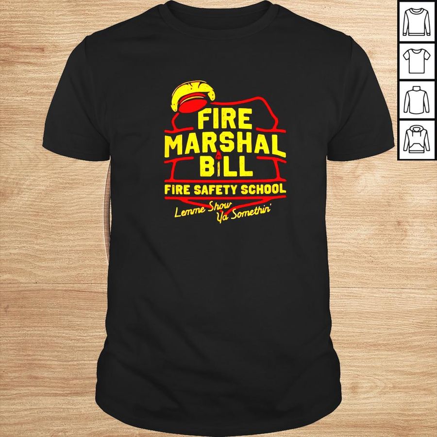 Fire Marshal Bill fire safety school shirt