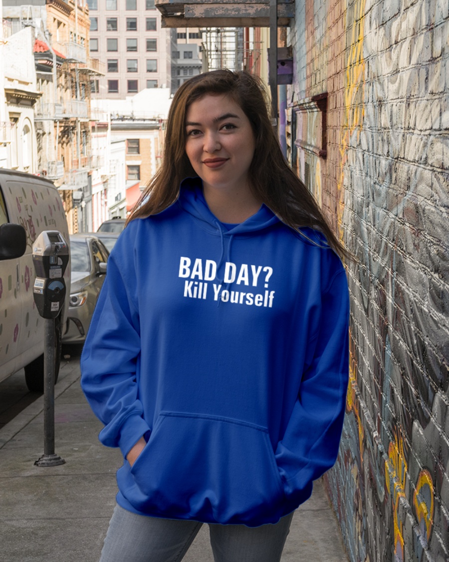 Fluorideluvr Bad Day Kill Yourself T Shirt