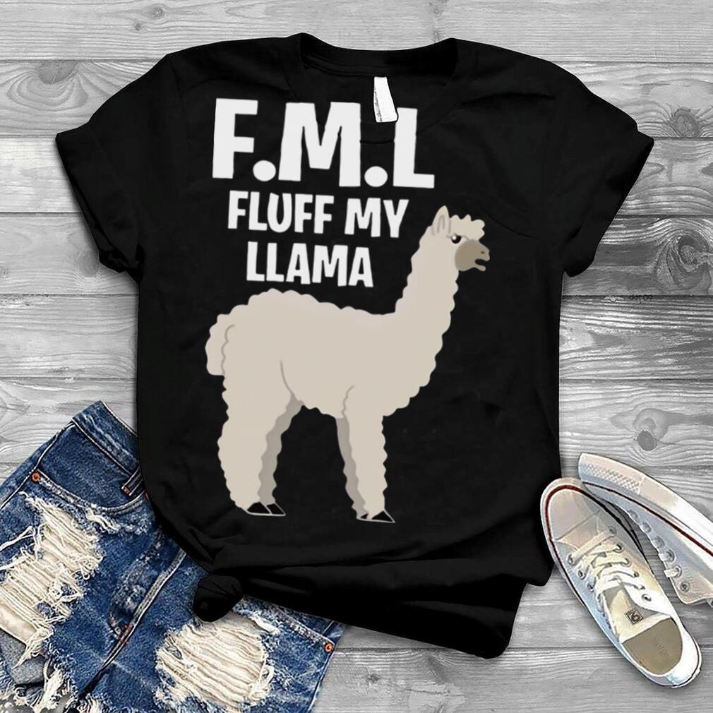 FML fluff my Llama shirt