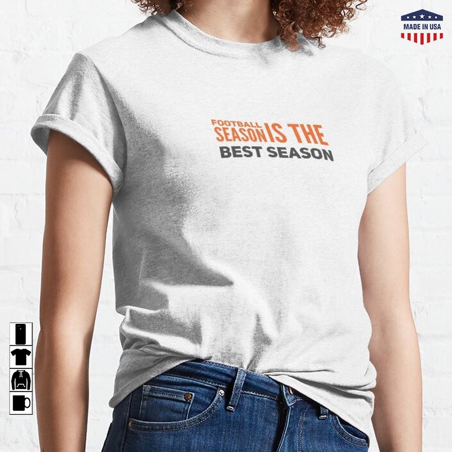 Football Season is the Best Season Classic T-Shirt