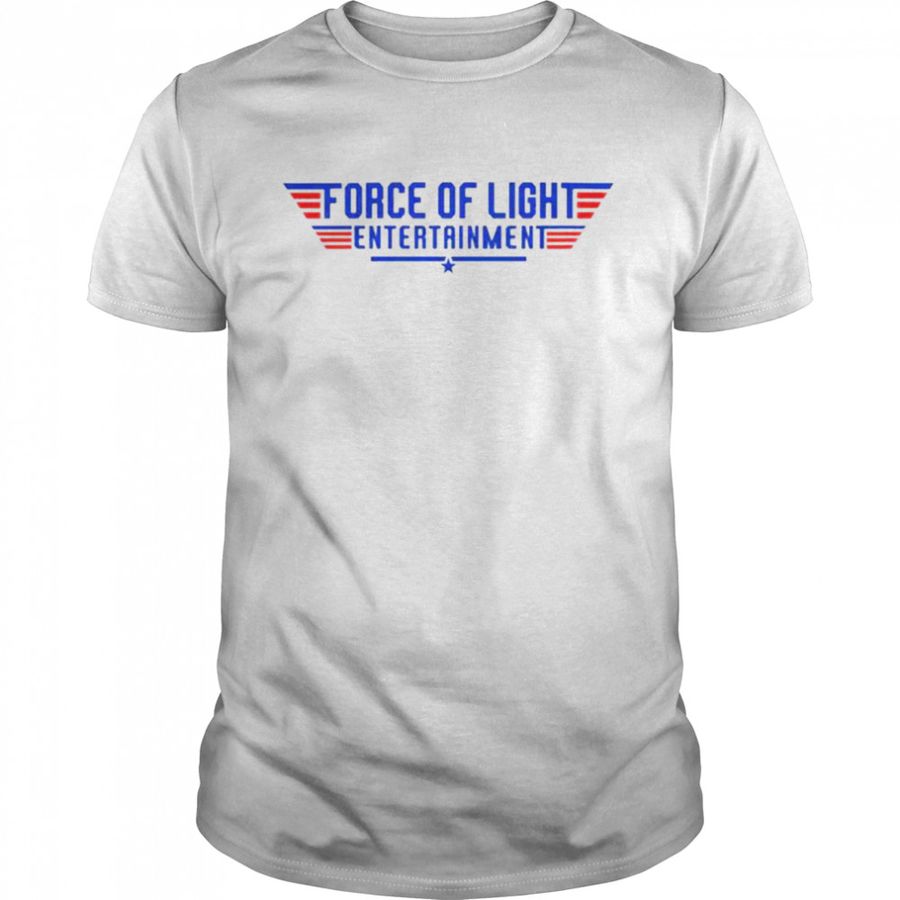 Force Of Light Entertainment Shirt