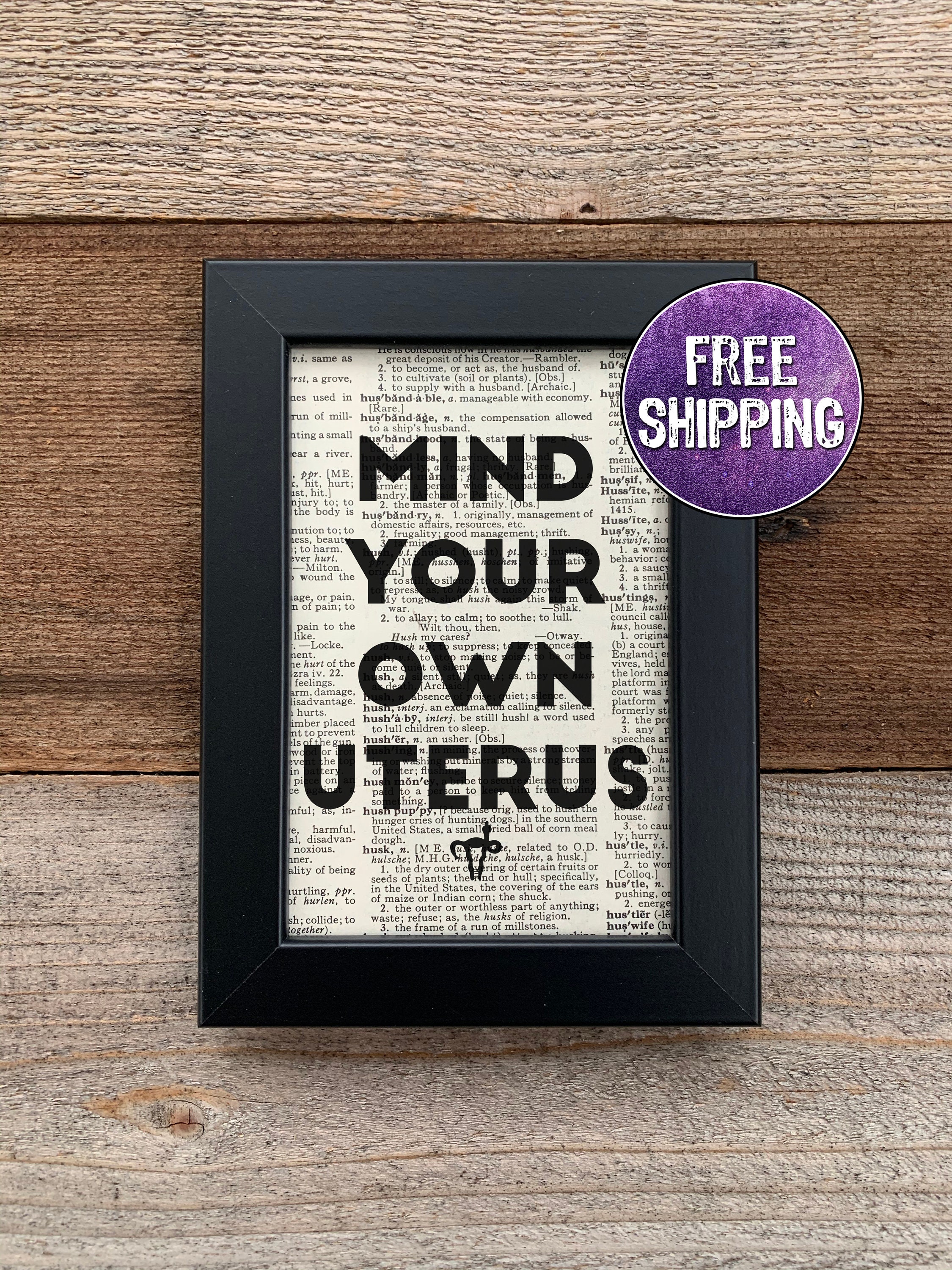 Framed Mind Your Own Uterus Vintage Dictionary Print, Dissent Art, SCOTUS, Liberal Poster Pro Choice Sign Protest Banner Women's Rights Sign