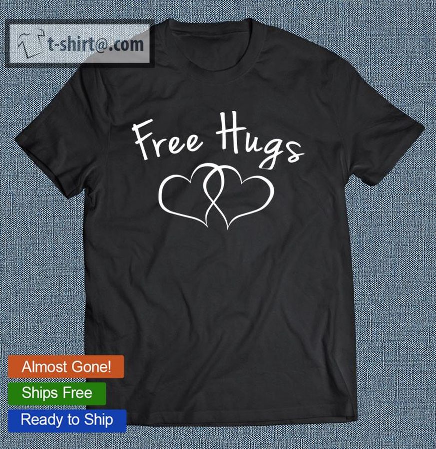 Free Hugs Lotsa Hug Tshirt Peace Love Affection T-shirt