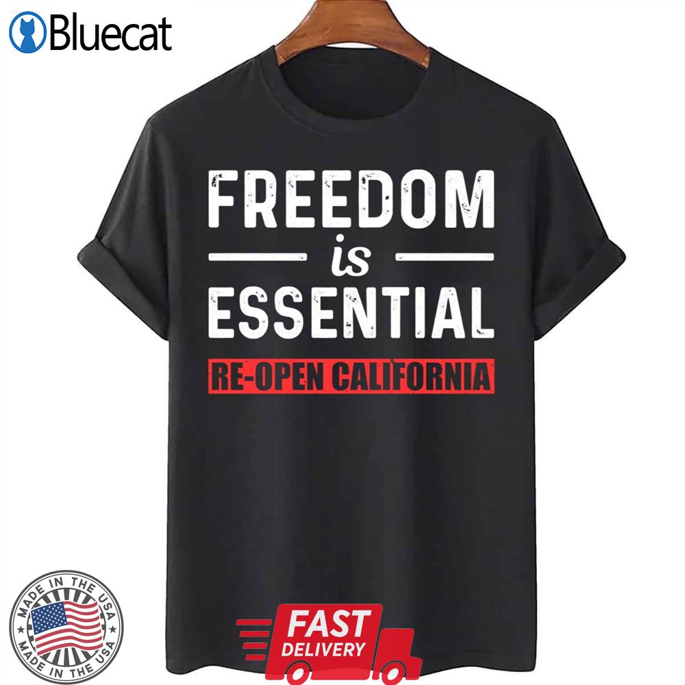 Freedom Is Essential Re-open California Unisex T-shirt