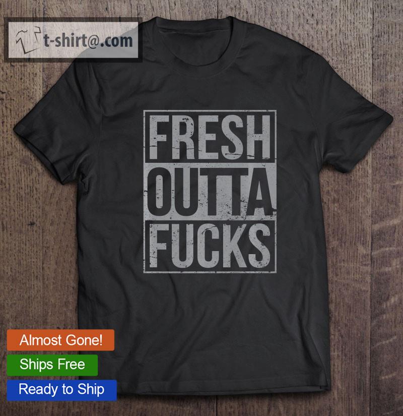 Fresh Outta Fucks Funny Sarcasm Premium T-shirt
