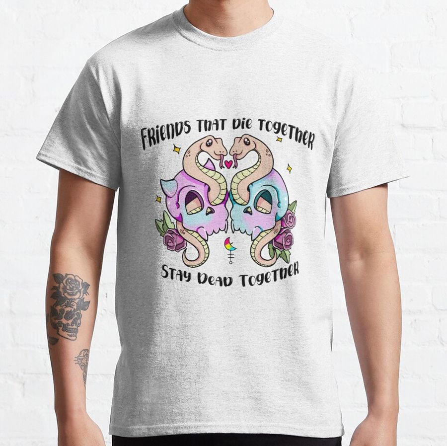 Friends That Die Together Classic T-Shirt
