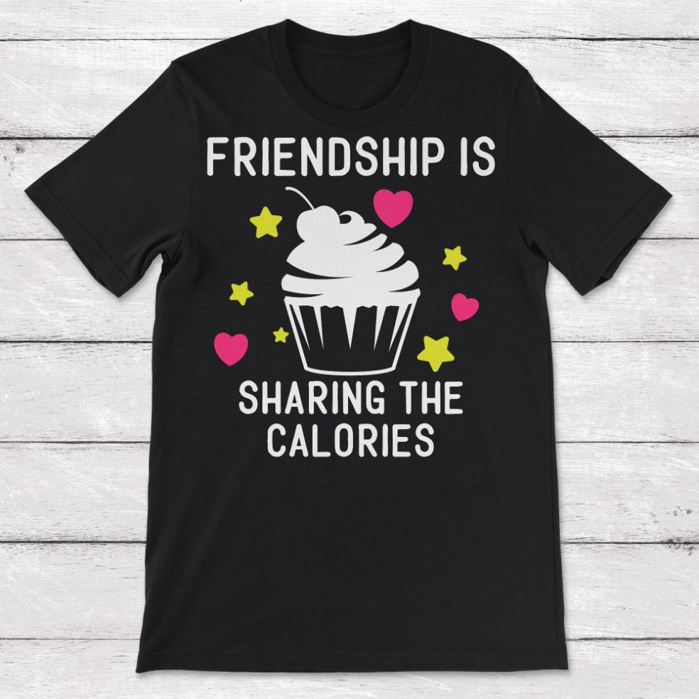 Friendship Is Sharing Calories Unisex T-Shirt
