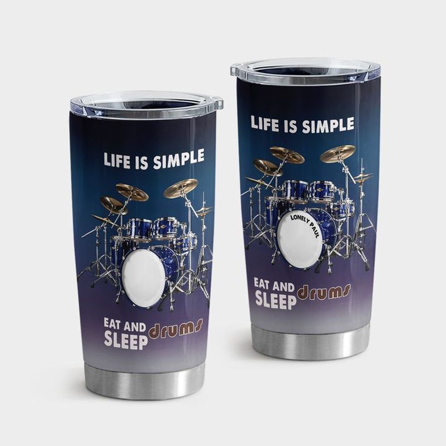 Frugal Insulated Tumbler, Drum Life Is Simple Eat And Sleep Tumbler Tumbler Cup 20oz , Tumbler Cup 30oz, Straight Tumbler 20oz