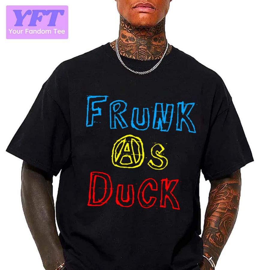 Frunk As Duck Funny Quote Text Design Unisex T-Shirt
