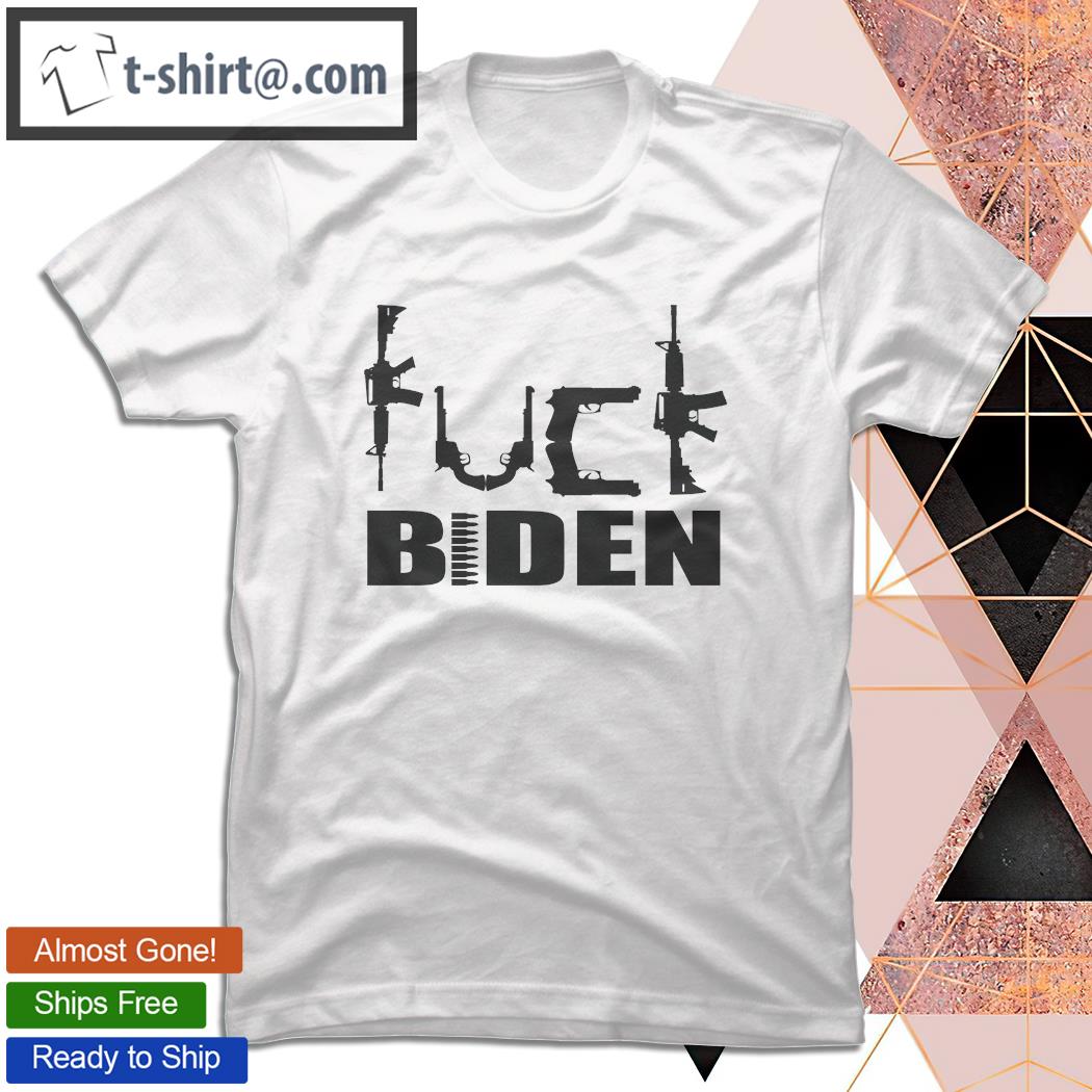Fuck Biden Guns Anti Biden Anti President Impeach Biden T-Shirt