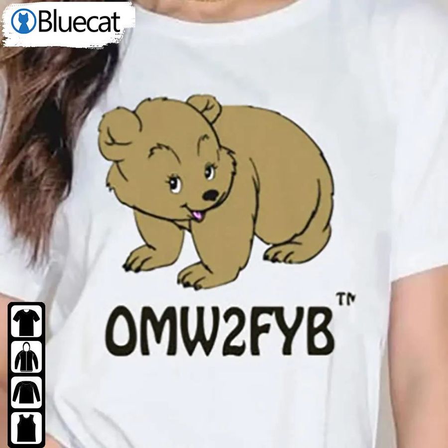 Funny Bear Omw2fyb Shirt Bear Omw2fyb On My Way 2 Fuck Your Bitch