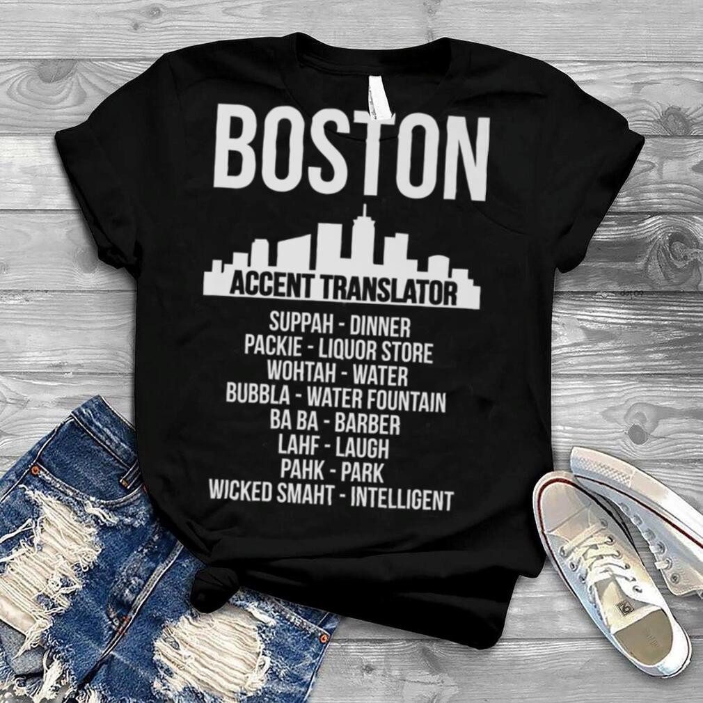 Funny Boston Accent Translator T Shirt