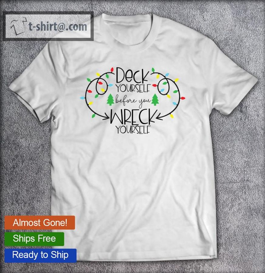 Funny Christmas Gift Deck Yourself Before You Wreck Yourself Classic T-shirt
