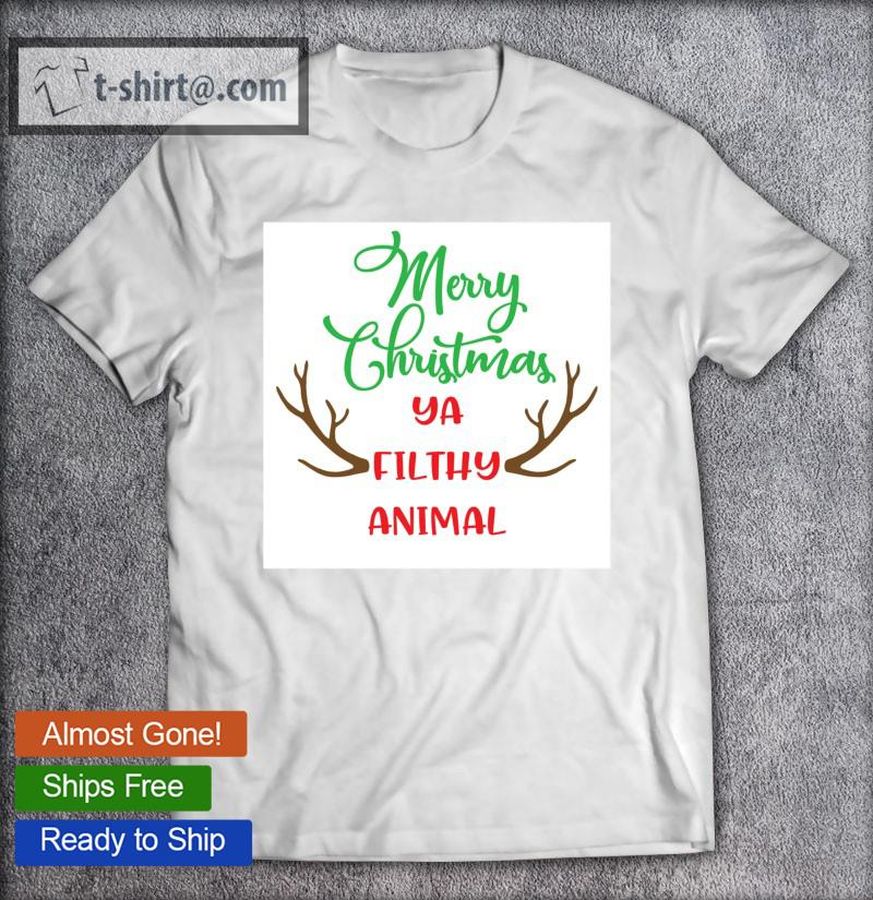 Funny Christmas Gift Merry Christmas Ya Filthy Animal Classic T-shirt