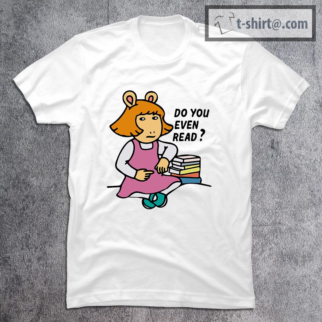 Funny d.W read do you even read shirt