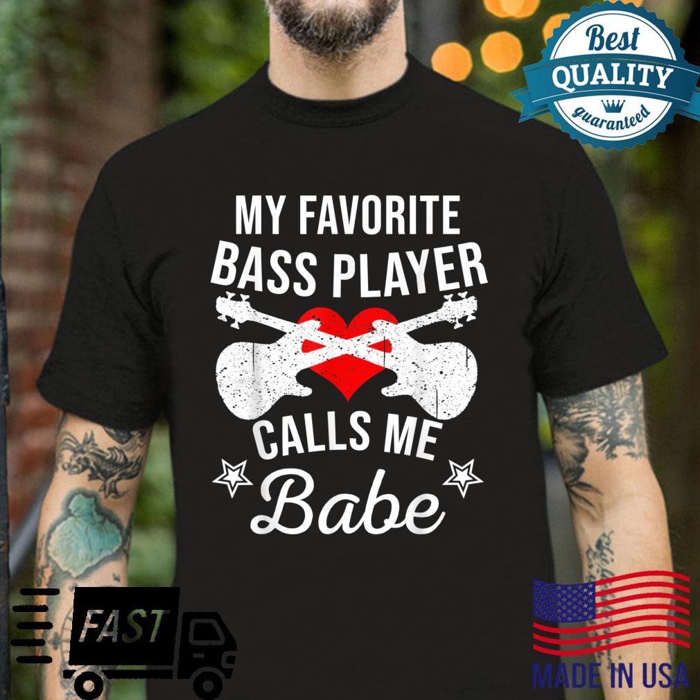 Funny Favorite Bass Player Calls Babe Cool Guitarist Shirt