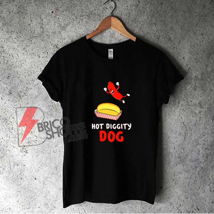 FUNNY HOT DOG T-SHIRT – HOT DIGGITY DOG Shirt – Funny Shirt On Sale