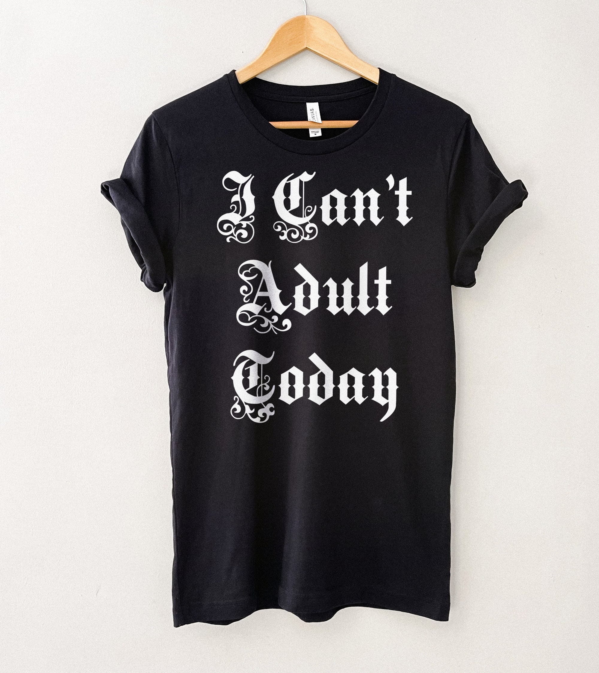 Funny I Can’t Adult Today Joke Party Unisex T-Shirt