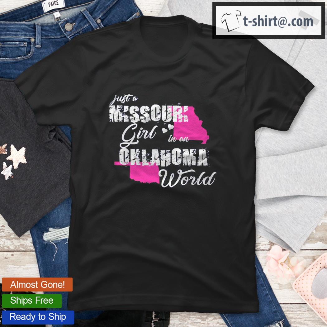 Funny Missouri Shirts Just A Missouri Girl In An Oklahoma shirt