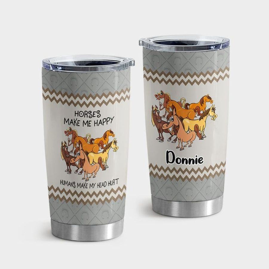 Funny Nurse Stainless Steel Tumbler, Horses And Humans Make Me Happy Make My Head Hurt Tumbler Tumbler Cup 20oz , Tumbler Cup 30oz, Straight Tumbler 20oz
