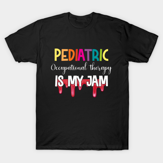 Funny Pediatric Occupational Therapy Jam Therapist Gift T-shirt, Hoodie, SweatShirt, Long Sleeve