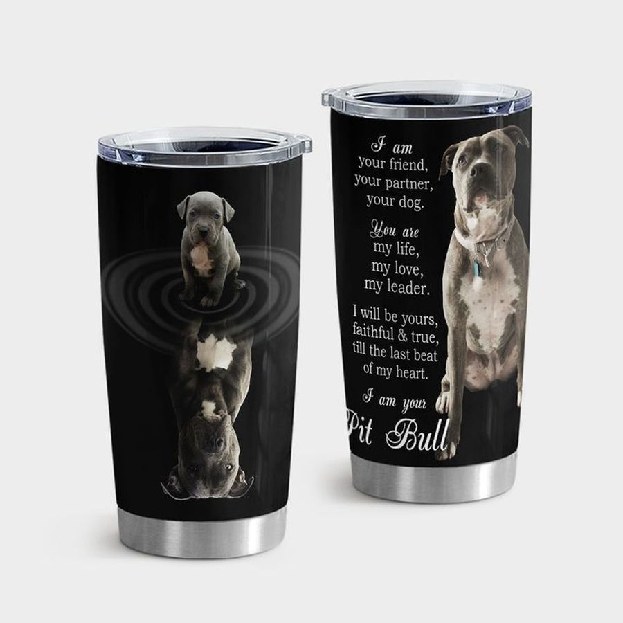 Funny Pit Bull Water Tumbler, I Am Your Pit Bull Tumbler Tumbler Cup 20oz , Tumbler Cup 30oz, Straight Tumbler 20oz
