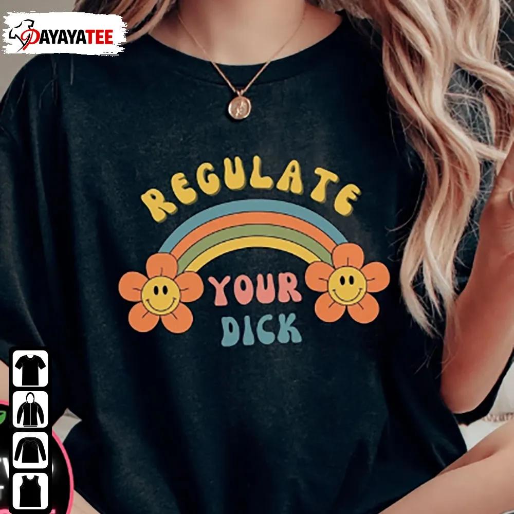 Funny Regulate Your Dick Shirt Fuck Scotus Fund Abortion